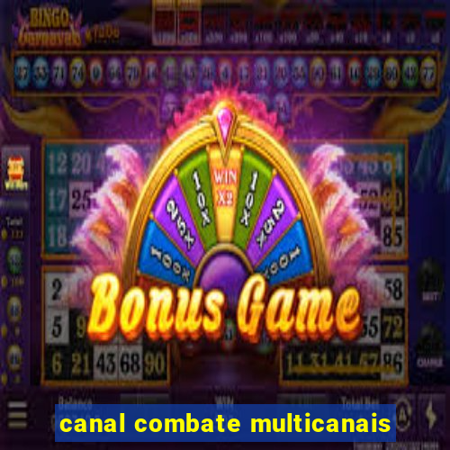 canal combate multicanais